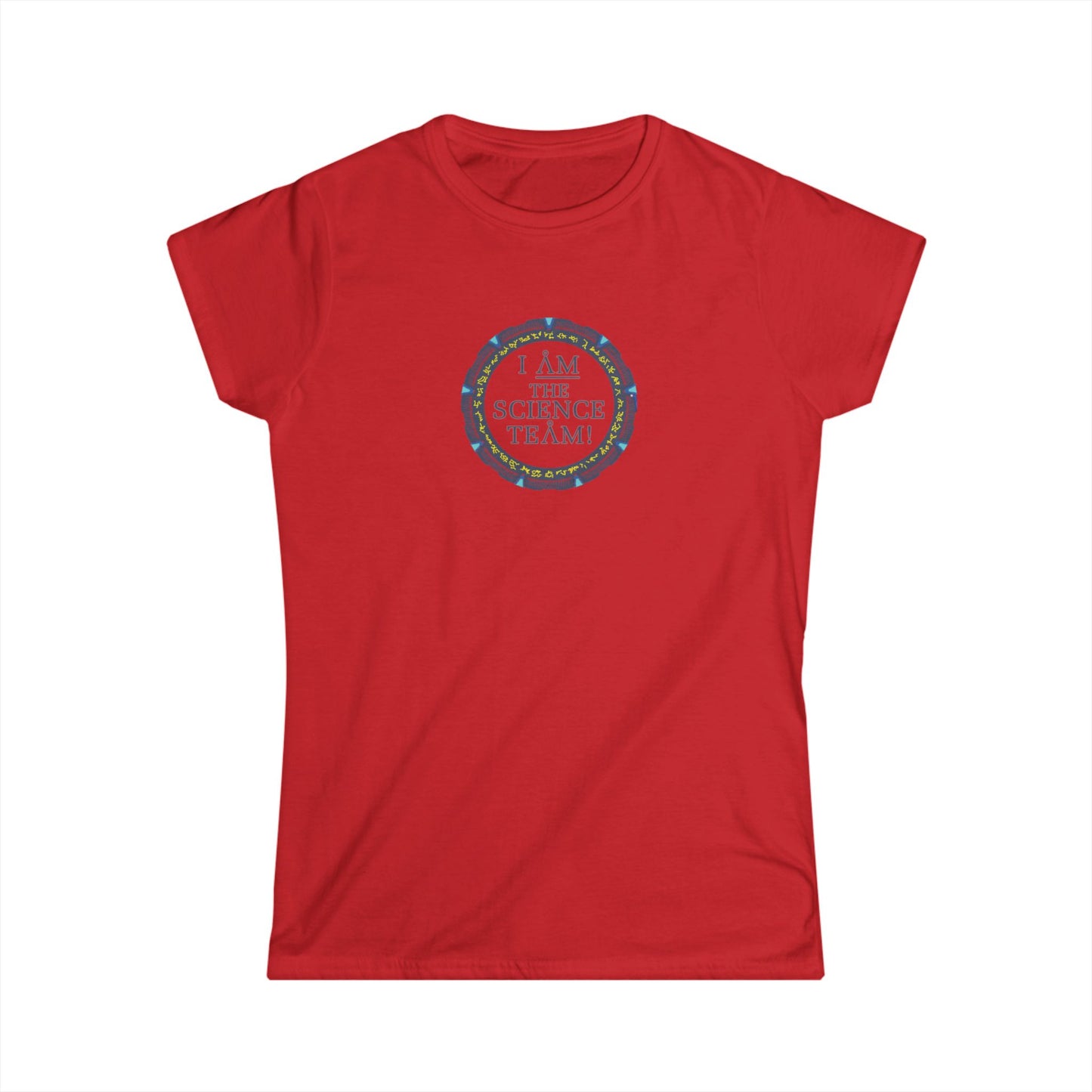 Stargate Atlantis: I AM the Science Team - Women's Softstyle Tee