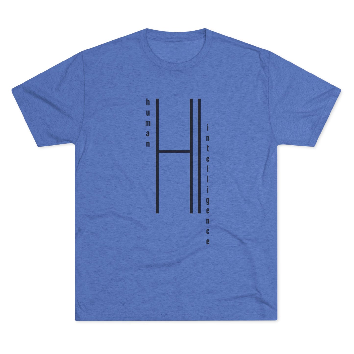 AI...how about some Human Intelligence Unisex Tri-Blend Crew Tee