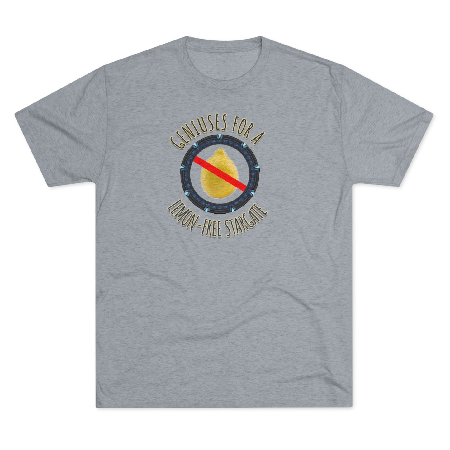Support Geniuses for a Lemon-free Stargate Unisex Tri-Blend Crew Tee