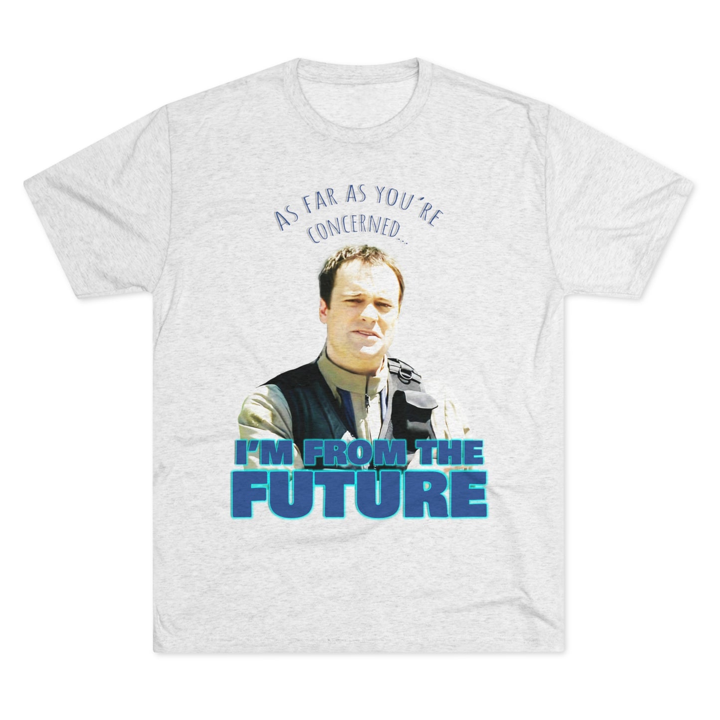 I'm from the future... Stargate inspired Unisex Tri-Blend Crew Tee