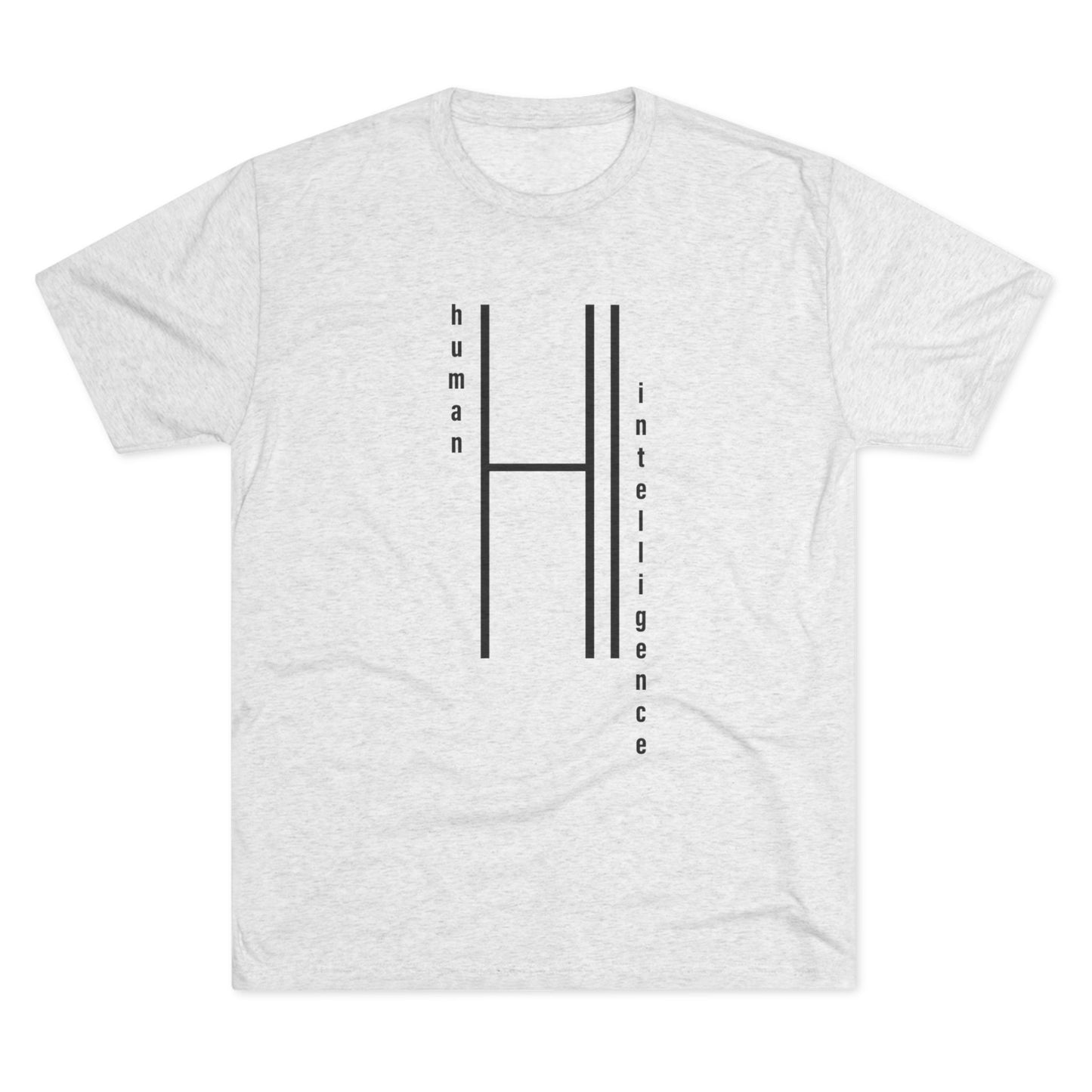 AI...how about some Human Intelligence Unisex Tri-Blend Crew Tee