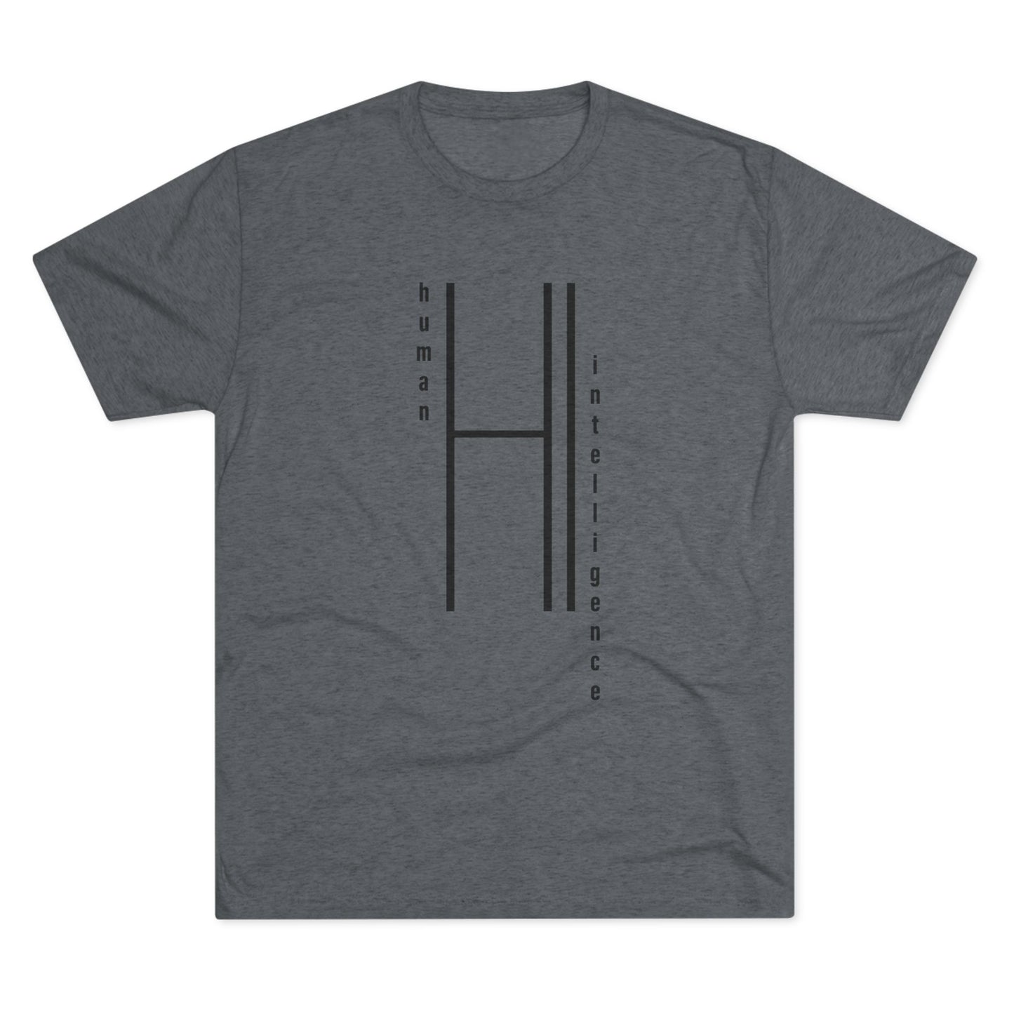 AI...how about some Human Intelligence Unisex Tri-Blend Crew Tee