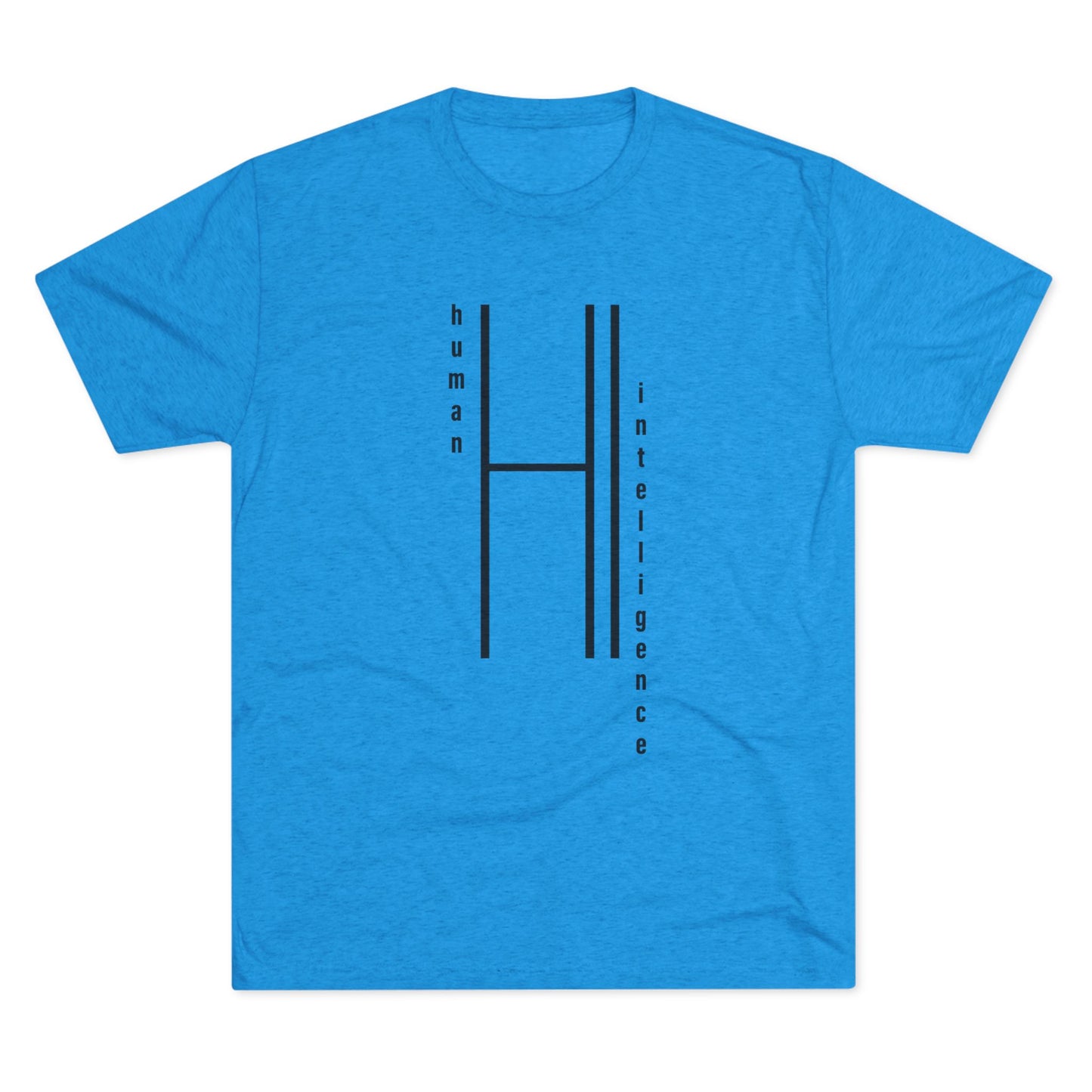 AI...how about some Human Intelligence Unisex Tri-Blend Crew Tee